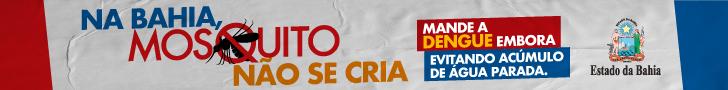 Na Bahia, mosquito não se cria — campanha contra a dengue
